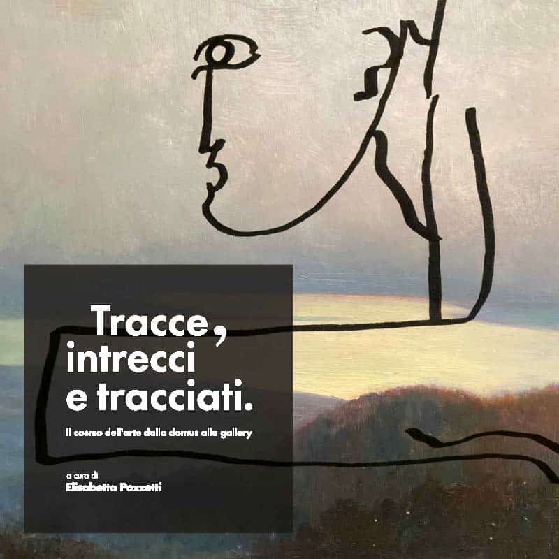 TRACCE, INTRECCI E TRACCIATIIl cosmo dell'arte dalla domus alla gallery